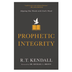 Prophetic Integrity: Aligning Our Words With God's Word (Paperback)