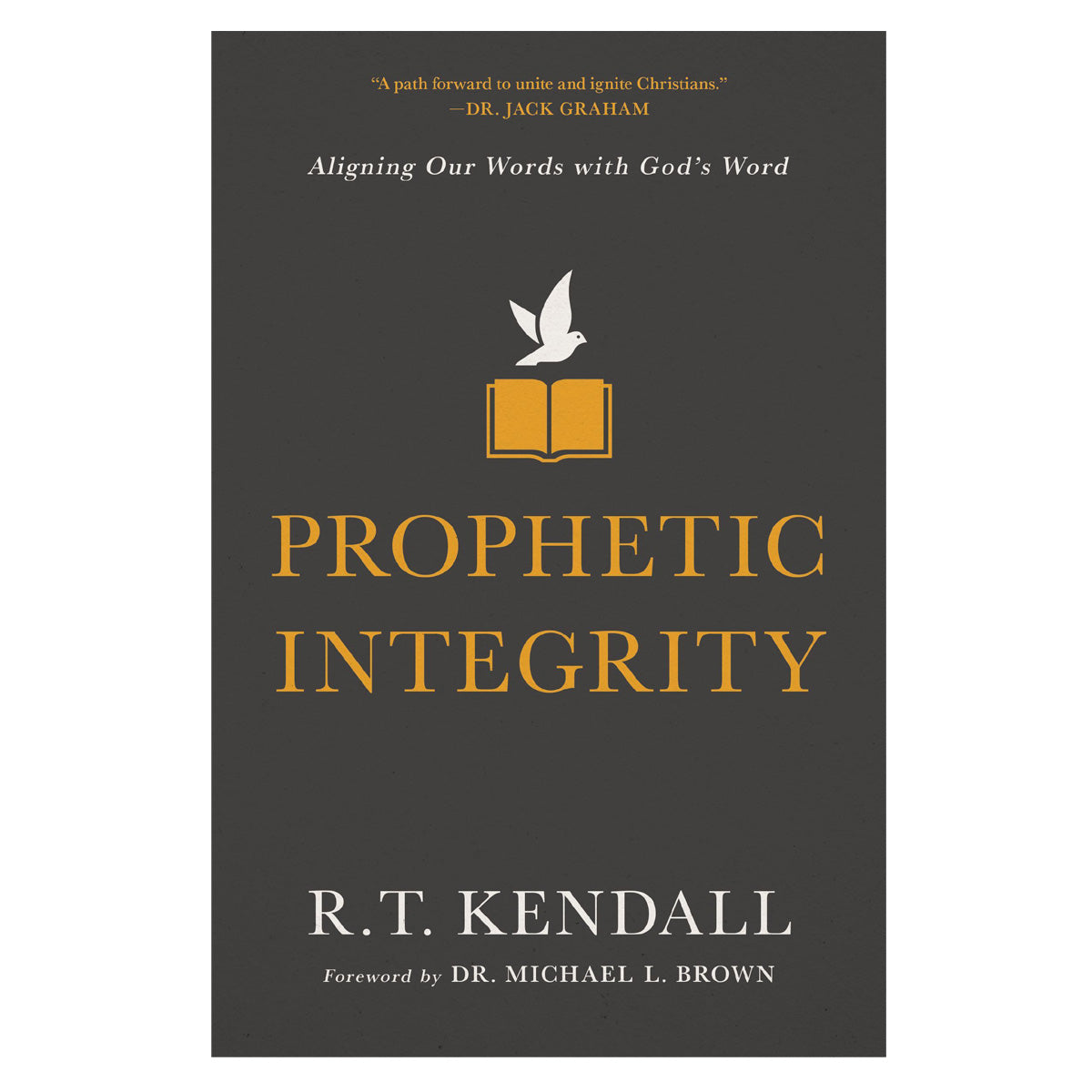 Prophetic Integrity: Aligning Our Words With God's Word (Paperback)