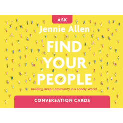 Find Your People Conversation: Building Deep Community In A Lonely World (Boxed Cards)
