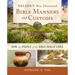 Nelson's New Illustrated Bible Manners And Customs (Paperback)