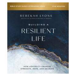 Building a Resilient Life: How Adversity Awakens Strength Hope and Meaning Bible Study PB