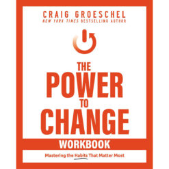 The Power To Change Workbook: Mastering The Habits That Matter Most (Paperback)