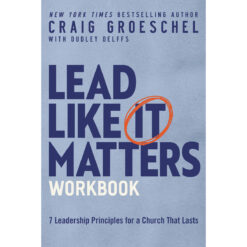 Lead Like It Matters Workbook: Seven Leadership Principles For A Church That Lasts (Paperback)
