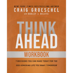 Think Ahead Workbook: The Power Of Pre-Deciding For A Better Life (Paperback)