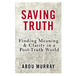 Saving Truth: Finding Meaning and Clarity in a Post-Truth World (Paperback)