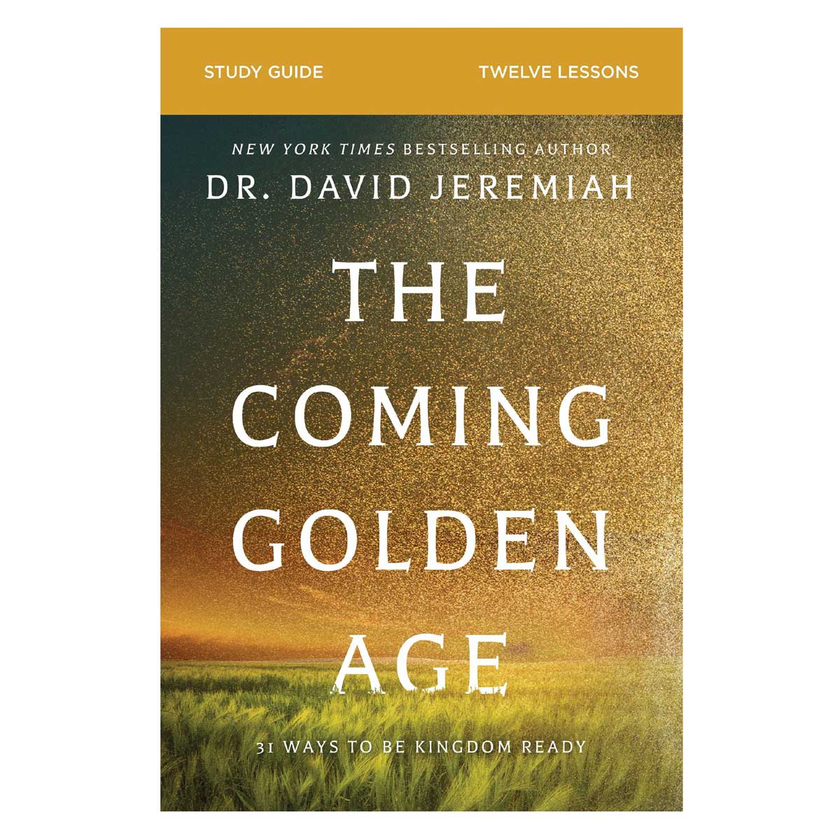 The Coming Golden Age Bible Study Guide: 31 Ways to Be Kingdom Ready (Paperback)