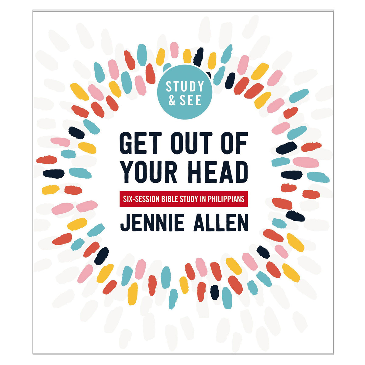 Get Out of Your Head Bible Study Guide: 6-Session Bible Study - Study and See PB