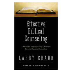 Effective Biblical Counseling: A Model for Helping Caring Christians (Paperback)