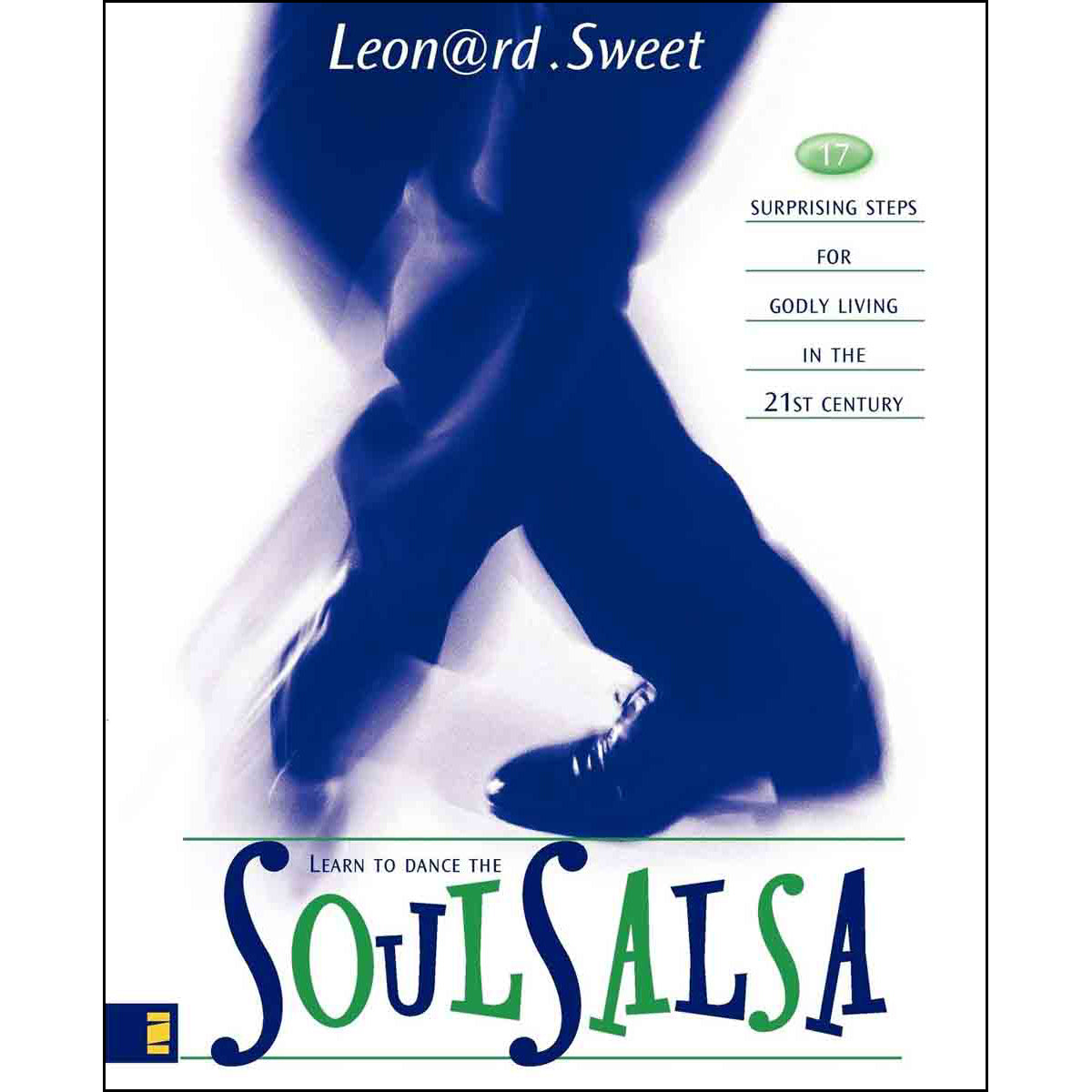 Learn To Dance The Soul Salsa: 17 Surprising Steps For Godly Living In The 21st Century (Paperback)