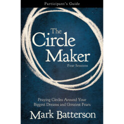 Circle Maker: Praying Circles Around Your Biggest Dreams And Greatest Fears Part Guide (Paperback)