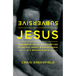 Subversive Jesus: An Adventure In Justice, Mercy & Faithfulness / Broken World (Paperback)