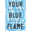 Your Blue Flame (Hardcover)