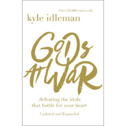 Gods At War: Defeating The Idols That Battle For Your Heart (Paperback)