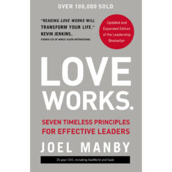 Love Works: Seven Timeless Principles For Effective Leaders (Hardcover)