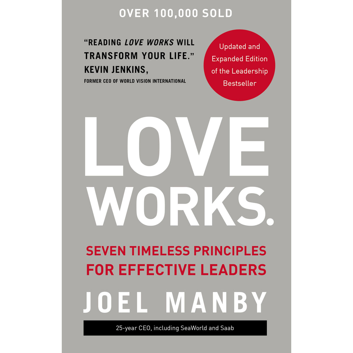 Love Works: Seven Timeless Principles For Effective Leaders (Hardcover)