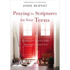 Praying The Scriptures For Your Teens: Opening / Door For God's Provision In Their Lives (Paperback)