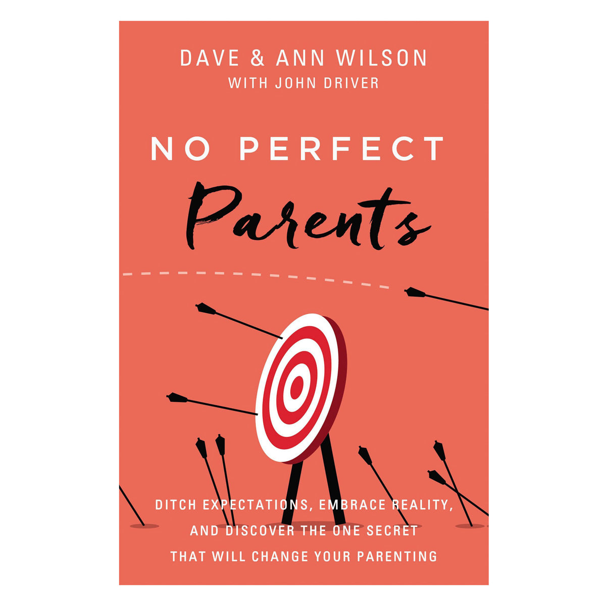 No Perfect Parents: Ditch Expectations Embrace Reality (Paperback)