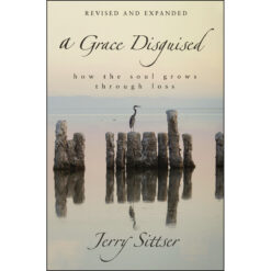 A Grace Disguised Revised And Expanded: How The Soul Grows Through Loss (Hardcover)