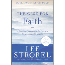 The Case For Faith: A Journalist Investigates The Toughest Objections To Christianity (Paperback)