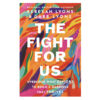 The Fight for Us: Overcome What Divides to Build a Marriage That Thrives HC