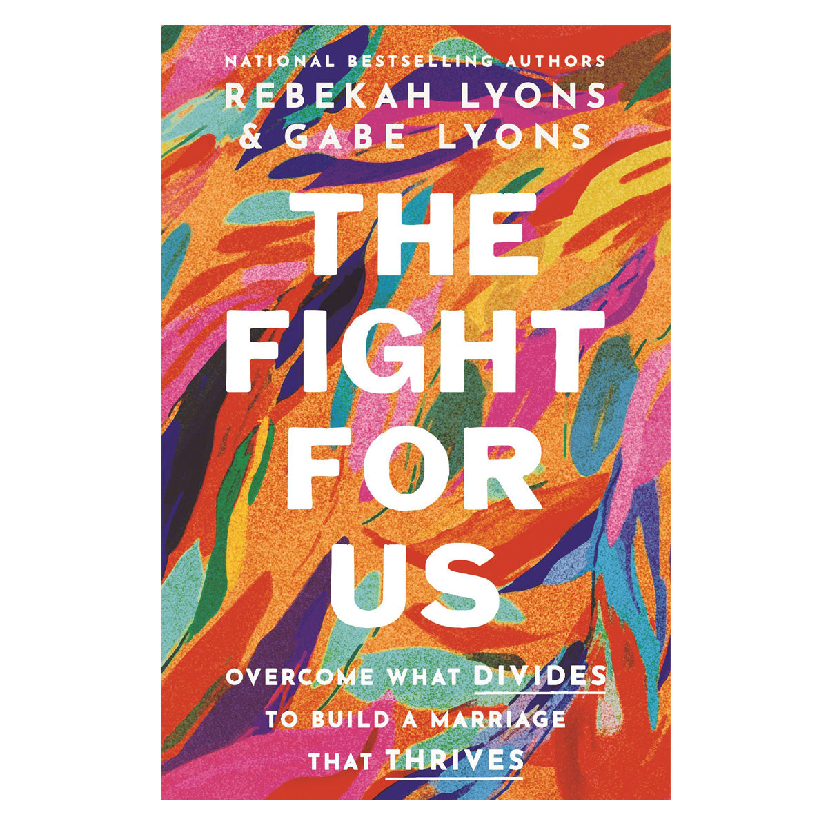 The Fight for Us: Overcome What Divides to Build a Marriage That Thrives HC