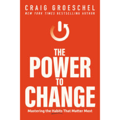 The Power To Change: Mastering The Habits / Matter Most (Paperback)