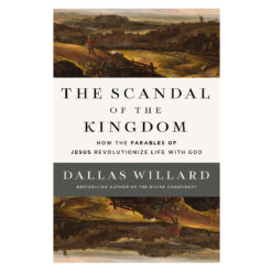The Scandal of the Kingdom: How the Parables of Jesus Revolutionize Life with God HC
