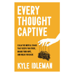 Every Thought Captive: Calm the Mental Chaos That Keeps You Stuck (Paperback)