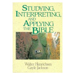 Studying, Interpreting and Applying the Bible (Paperback)