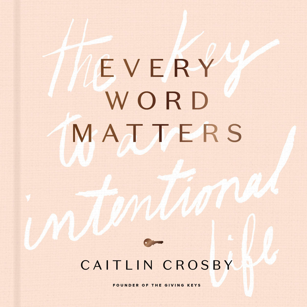 Every Word Matters: The Key To An Intentional Life (Hardcover)
