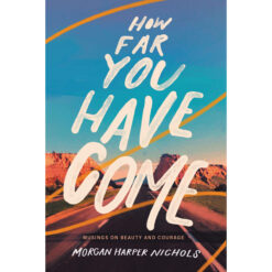 How Far You Have Come: Musings On Beauty And Courage (Hardcover)
