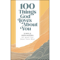 100 Things God Loves About You: Simple Reminders (Hardcover)