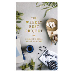 The Weekly Rest Project: A Challenge to Journal, Reflect & Restore - The Weekly Project Series HC