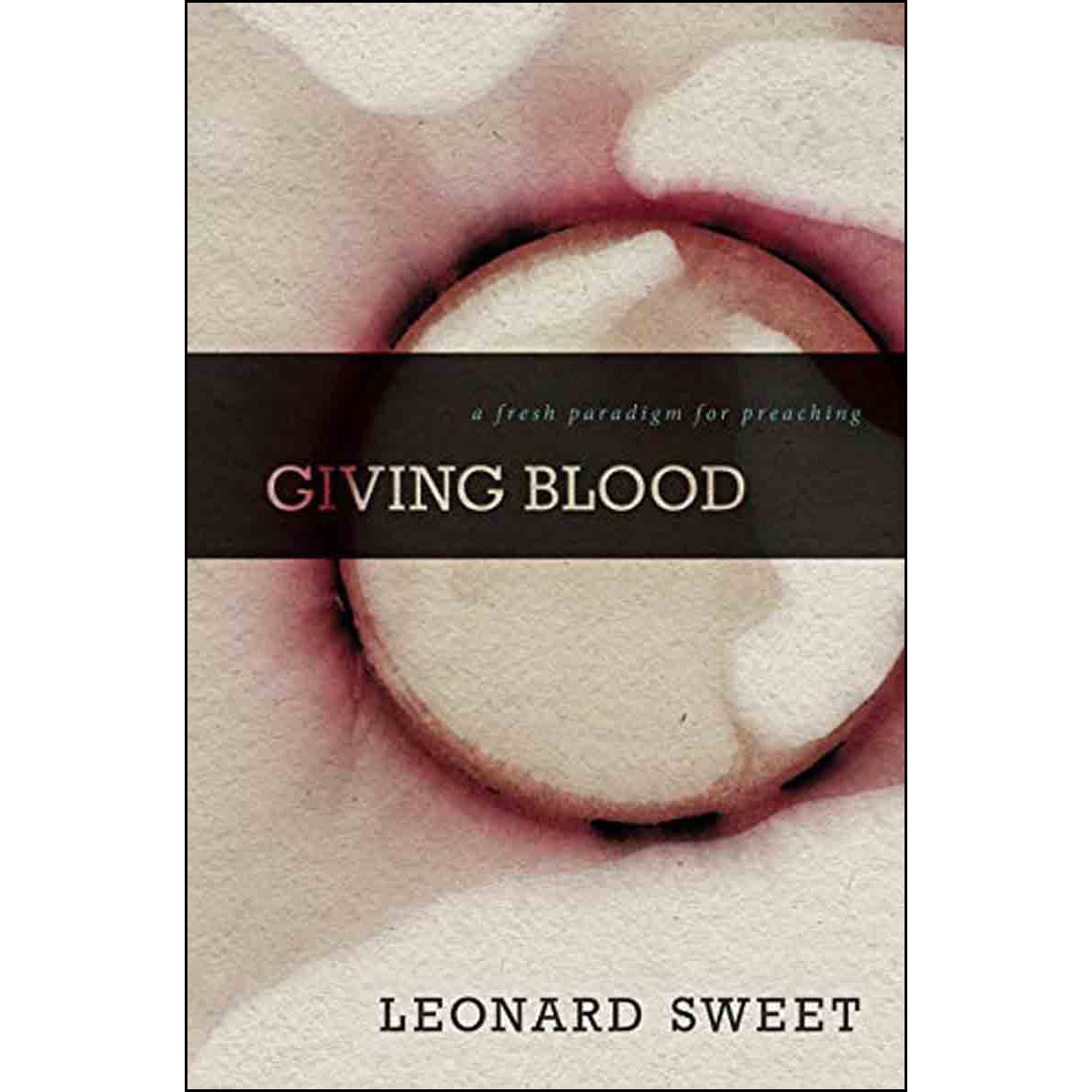 Giving Blood: A Fresh Paradigm For Preaching (Hardcover)
