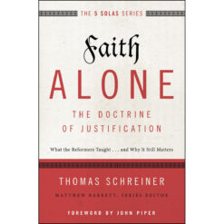 Faith Alone The Doctrine Of Justification (The Five Solas Series)(Paperback)