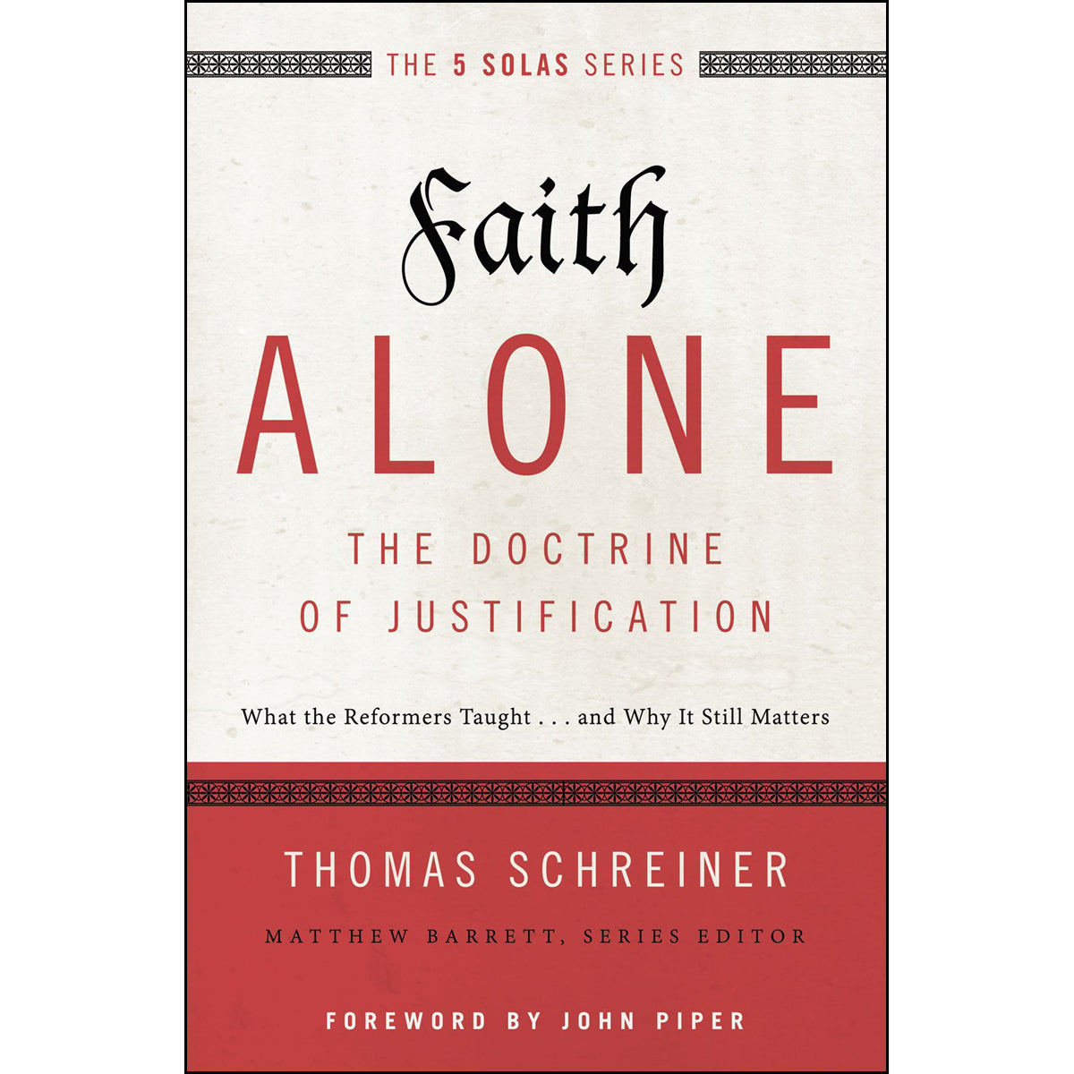Faith Alone The Doctrine Of Justification (The Five Solas Series)(Paperback)