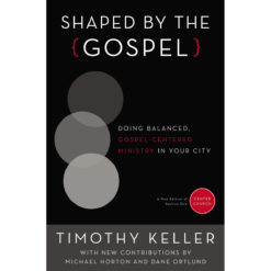 Shaped By The Gospel: Doing Balanced, Gospel-Centered Ministry In Your City (Paperback)