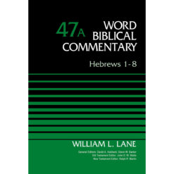 Hebrews 1-8 (47A Word Biblical Commentary)(Hardcover)