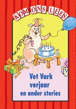 Kom Ons Lees Rooi Vlak: Vet Vark verjaar en ander stories