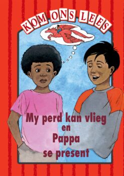 Kom Ons Lees Rooi Vlak: My perd kan vlieg en Pappa se present