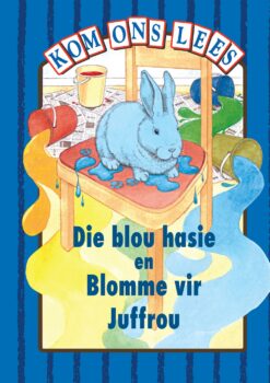 Kom Ons Lees Blou Vlak: Die blou hasie en Blomme vir Juffrou