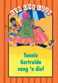 Kom Ons Lees Oranje Vlak: Tannie Gertruida van ‘n dief