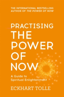 Practising The Power Of Now : Meditations, Exercises and Core Teachings from The Power of Now - 9780340822531