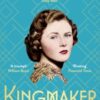 Kingmaker : Pamela Churchill Harriman's astonishing life of seduction, intrigue and power, from the bestselling author of A Woman of No Importance - 9780349014753