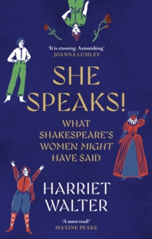 She Speaks! : What Shakespeare's Women Might Have Said - 9780349018935