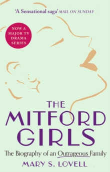 The Mitford Girls : The Biography of an Outrageous Family - 9780349115054