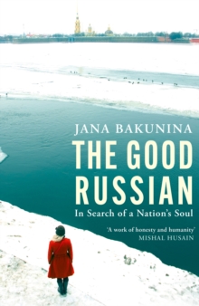The Good Russian : In Search of a Nation's Soul - 9780349136592