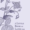 A Little Book of Latin for Gardeners - 9780349140698