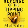 Revenge of the Tipping Point : Overstories, Superspreaders and the Rise of Social Engineering - 9780349147208