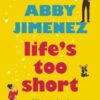 Life's Too Short : the most hilarious and heartbreaking read - 9780349423449